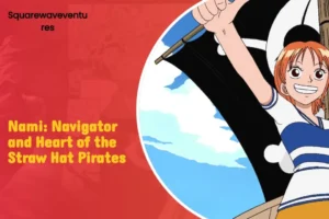 Nami from One Piece shows her transformation as a navigator for the Straw Hat Pirates