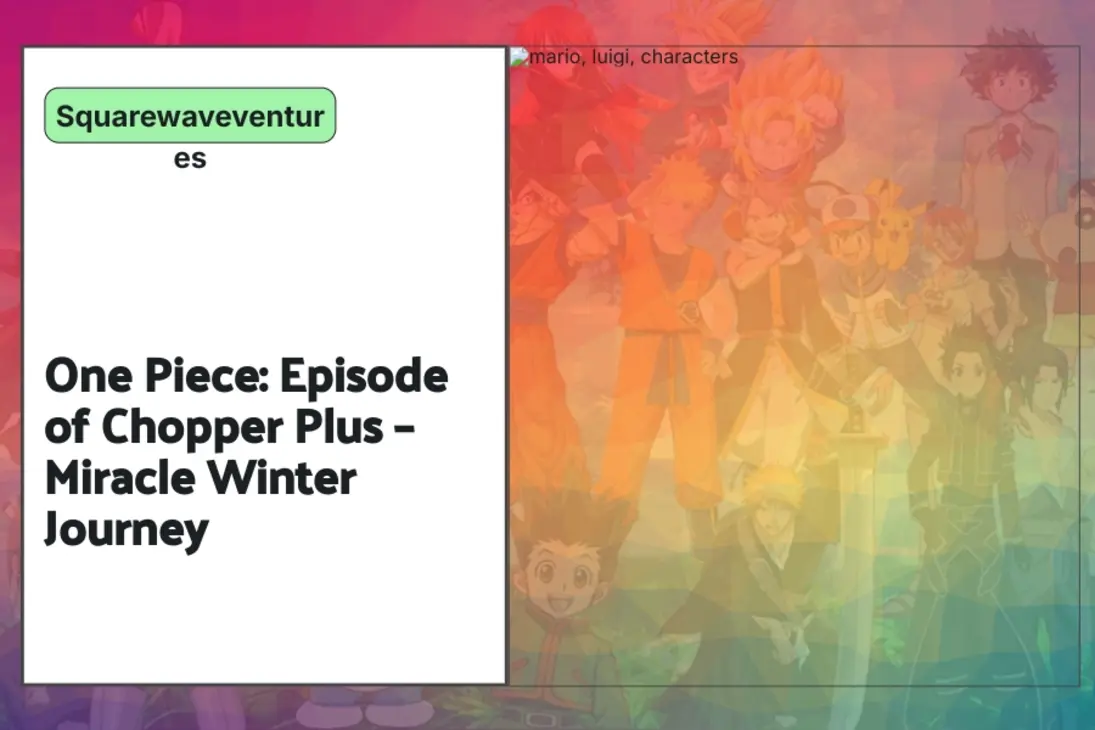One Piece: Episode of Chopper Plus – Miracle Winter Journey