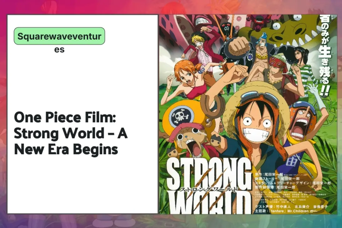 One Piece Film: Strong World – A New Era Begins
