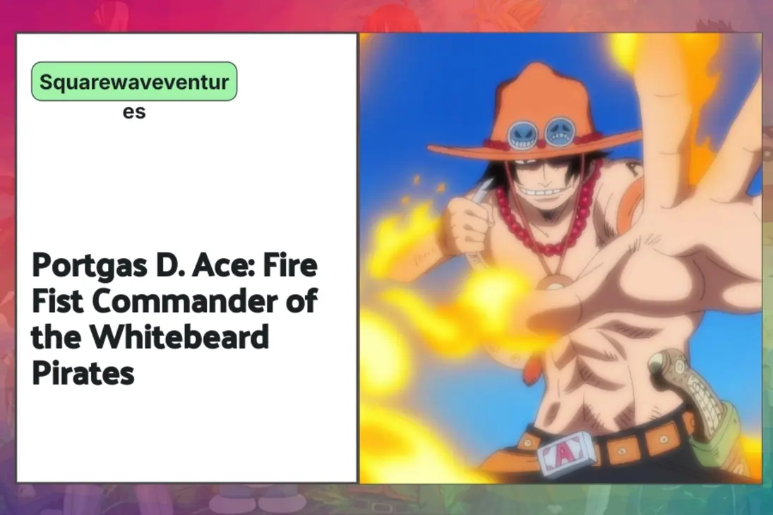 Portgas D. Ace: Fire Fist Commander of the Whitebeard Pirates